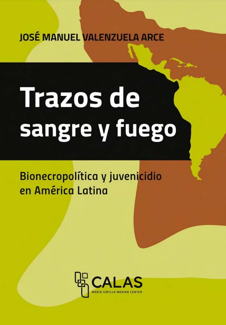 Trazos de sangre y fuego: Bionecropolítica y juvenicidio en América Latina
