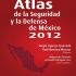 Atlas de la Seguridad y la Defensa de México 2012