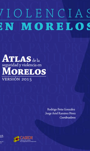 Atlas de la seguridad y violencia en Morelos 2015