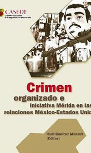Crimen Organizado e Iniciativa Merida en las relaciones México-Estados Unidos